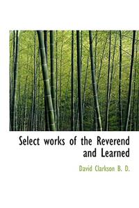 Select Works of the Reverend and Learned