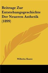Beitrage Zur Entstehungsgeschichte Der Neueren Asthetik (1899)