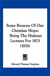 Some Reasons Of Our Christian Hope