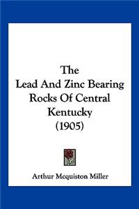 Lead And Zinc Bearing Rocks Of Central Kentucky (1905)