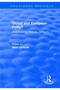 Global and European Polity?: Organisations, Policies, Contexts