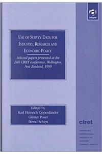Use of Survey Data for Industry, Research and Economic Policy: Selected Papers Presented at the 24th Ciret Conference, Wellington, New Zealand 1999