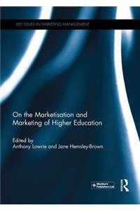 On the Marketisation and Marketing of Higher Education