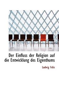 Der Einfluss Der Religion Auf Die Entwicklung Des Eigenthums