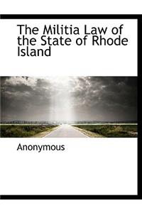 The Militia Law of the State of Rhode Island