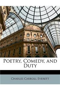 Poetry, Comedy, and Duty