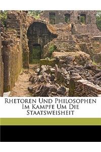 Rhetoren Und Philosophen Im Kampfe Um Die Staatsweisheit