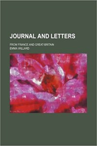 Journal and Letters; From France and Great-Britain