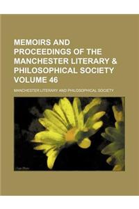 Memoirs and Proceedings of the Manchester Literary & Philosophical Society Volume 46