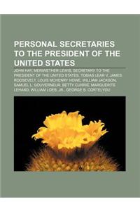 Personal Secretaries to the President of the United States