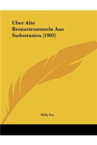 Uber Alte Bronzetrommeln Aus Sudostasien (1903)