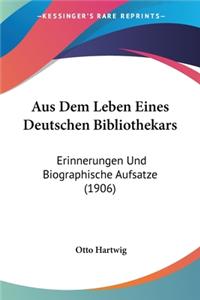Aus Dem Leben Eines Deutschen Bibliothekars