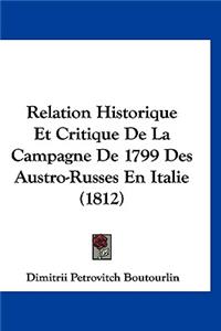 Relation Historique Et Critique de La Campagne de 1799 Des Austro-Russes En Italie (1812)