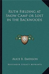 Ruth Fielding at Snow Camp or Lost in the Backwoods