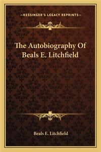 Autobiography Of Beals E. Litchfield