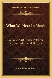What We Hear In Music