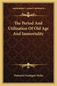 The Period And Utilization Of Old Age And Immortality
