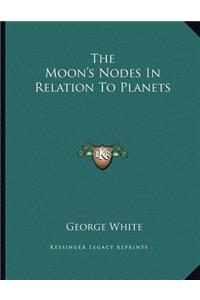 The Moon's Nodes in Relation to Planets