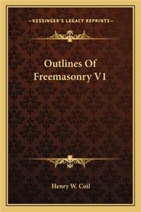 Outlines of Freemasonry V1