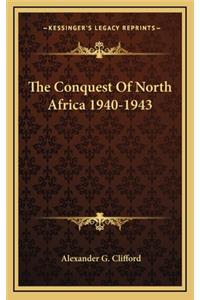 The Conquest of North Africa 1940-1943