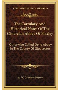 The Cartulary and Historical Notes of the Cistercian Abbey of Flaxley