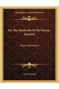 On the Misdeeds of the House-Sparrow