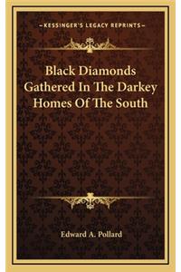 Black Diamonds Gathered In The Darkey Homes Of The South