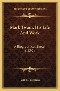 Mark Twain, His Life and Work