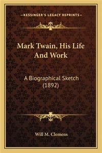 Mark Twain, His Life And Work