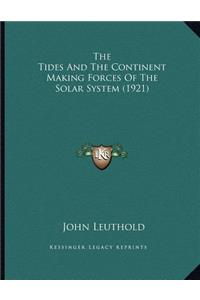 The Tides And The Continent Making Forces Of The Solar System (1921)