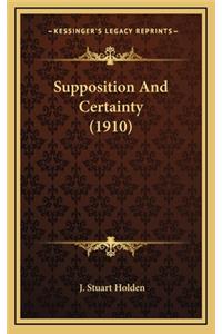 Supposition and Certainty (1910)