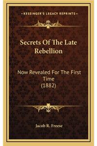Secrets of the Late Rebellion