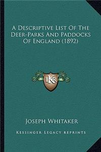 Descriptive List of the Deer-Parks and Paddocks of England (1892)