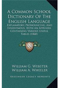 Common School Dictionary of the English Language