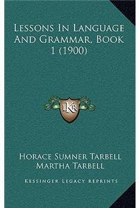 Lessons in Language and Grammar, Book 1 (1900)