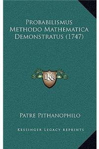 Probabilismus Methodo Mathematica Demonstratus (1747)