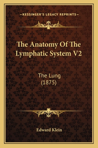 The Anatomy Of The Lymphatic System V2
