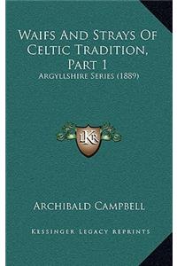 Waifs And Strays Of Celtic Tradition, Part 1
