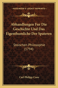 Abhandlungen Fur Die Geschichte Und Das Eigenthumliche Der Spateren