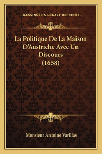 Politique De La Maison D'Austriche Avec Un Discours (1658)