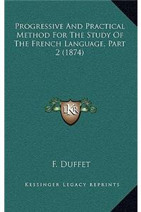 Progressive And Practical Method For The Study Of The French Language, Part 2 (1874)