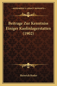Beitrage Zur Kenntniss Einiger Kaolinlagerstatten (1902)