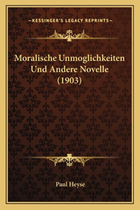 Moralische Unmoglichkeiten Und Andere Novelle (1903)