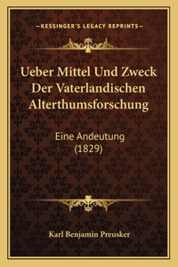 Ueber Mittel Und Zweck Der Vaterlandischen Alterthumsforschung