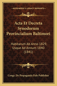 Acta Et Decreta Synodorum Provincialium Baltimori