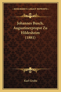 Johannes Busch, Augustinerpropst Zu Hildesheim (1881)