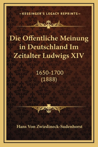 Die Offentliche Meinung in Deutschland Im Zeitalter Ludwigs XIV