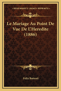 Le Mariage Au Point De Vue De L'Heredite (1886)