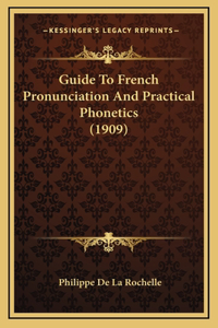 Guide To French Pronunciation And Practical Phonetics (1909)