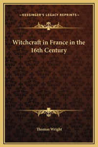 Witchcraft in France in the 16th Century